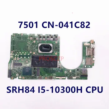 CN-041C82 041C82 41C82 Высококачественная Материнская плата для ноутбука DELL 7501 19804-1 с процессором SRH84 I5-10300H 100% Протестировано нормально