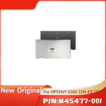 Абсолютно Новая оригинальная задняя крышка с ЖК-дисплеем для HP ENVY X360 15M-ES 15M-EU M45477-001 серого и серебристого цветов
